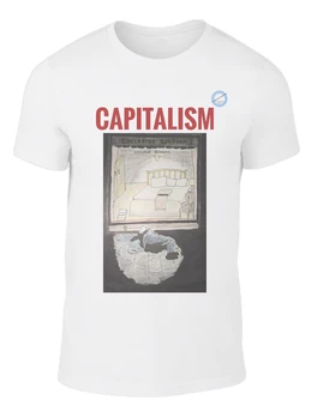 This t-shirt gives an example of why capitalism is a failing system.